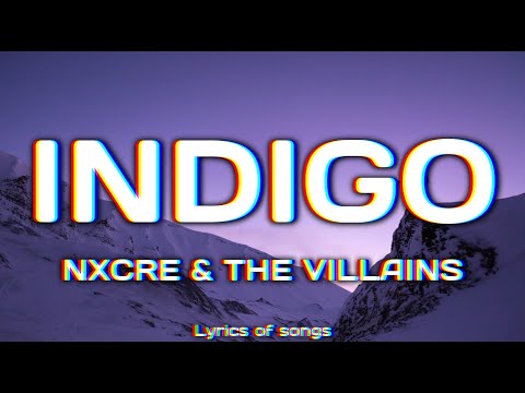 NXCRE & The Villains - INDIGO (Lyrics)