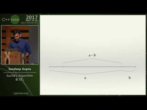 C++Now 2017: Sandeep Gupta “Euclid's Algorithm & STL"”