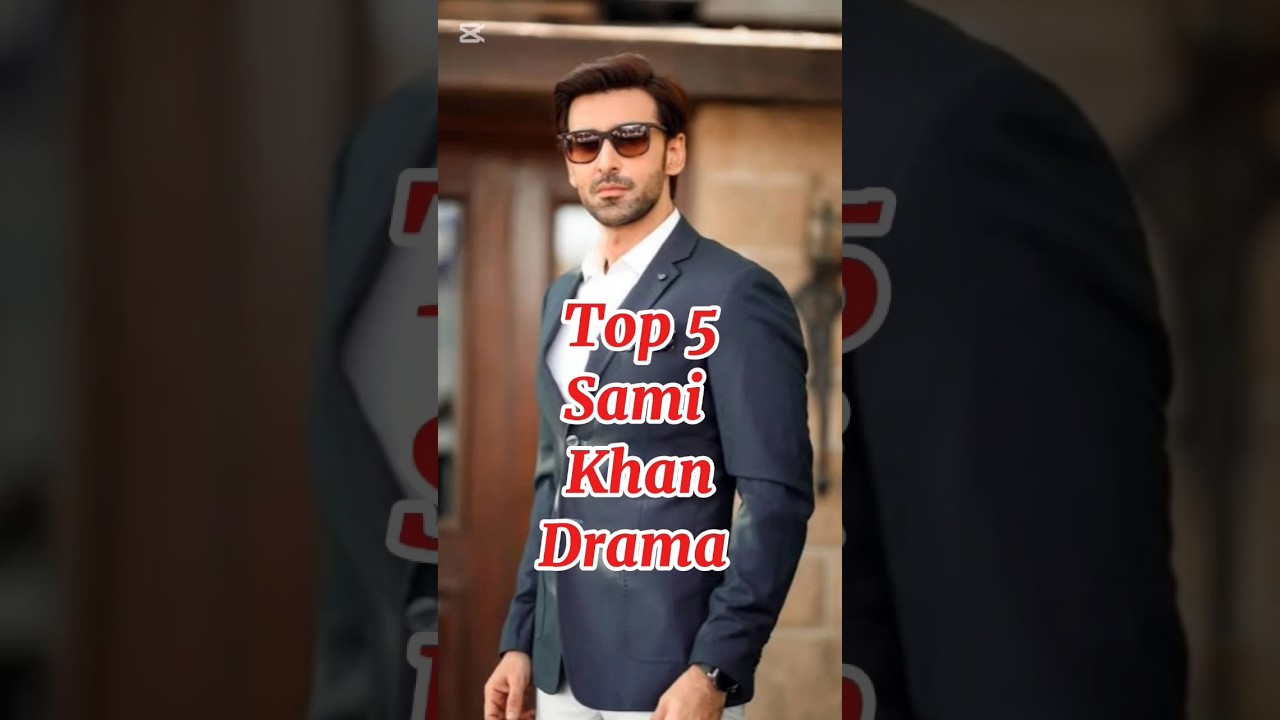 Top 5 Dramas Featuring Sami Khan