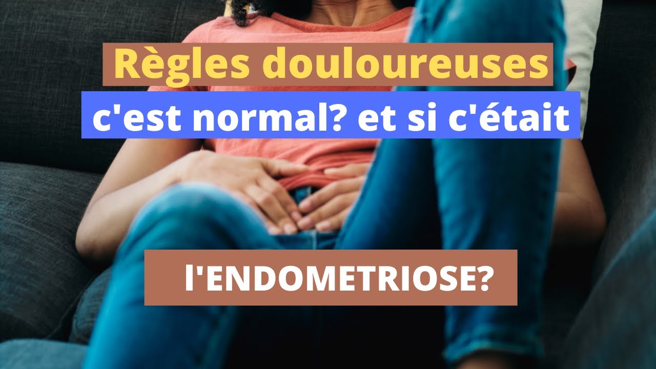 règles douloureuses, c'est normal? et si c'était l'endométriose?