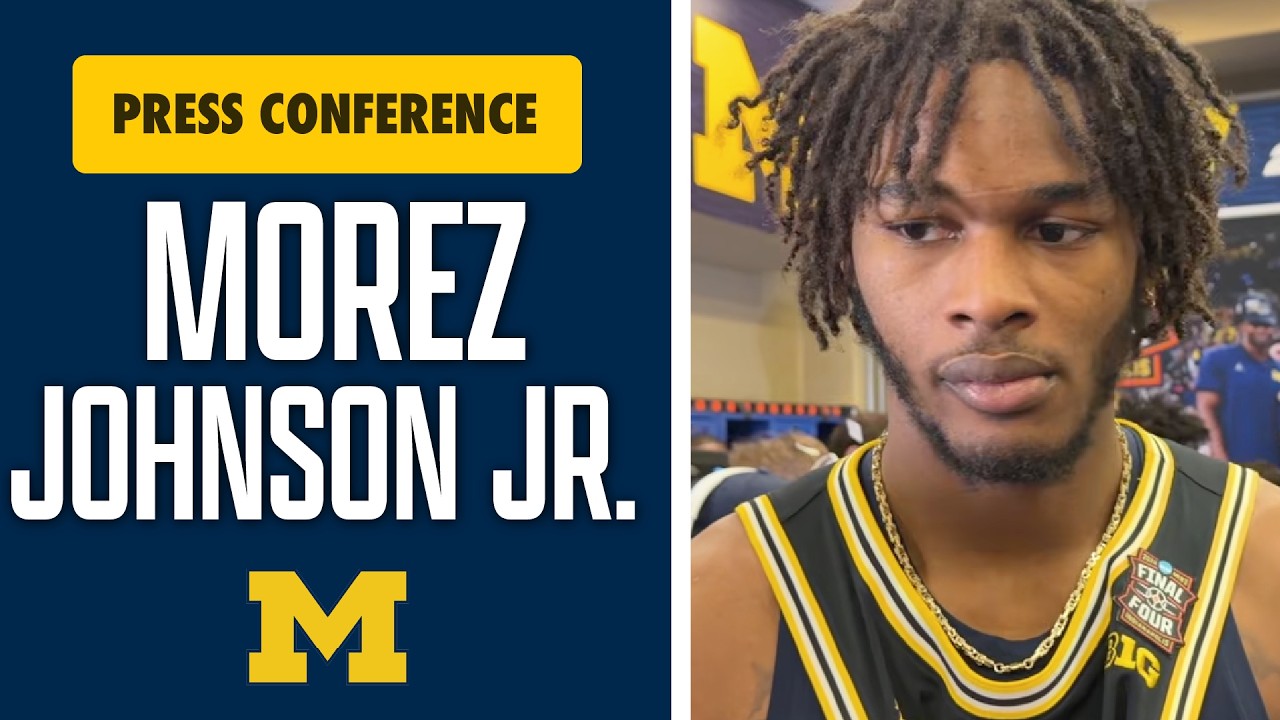 Morez Johnson Jr. Discusses Michigan's Final Four & Arizona