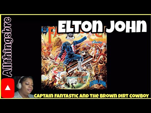 MY REACTION TO | ELTON JOHN |CAPTAIN FANTASTIC AND THE BROWN DIRT COWBOY