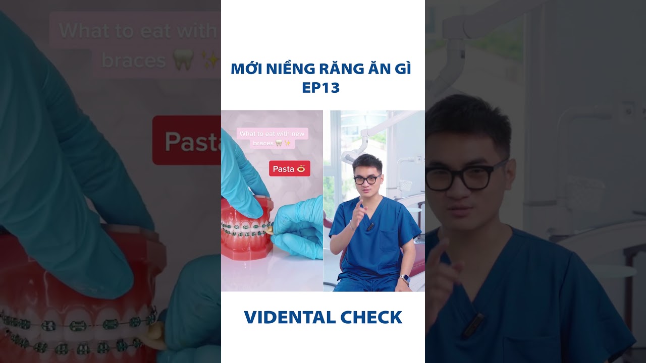 Ăn Gì Khi Niềng Răng? | Nha Khoa ViDental Ep 13
