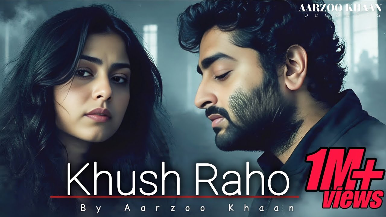 Khush Raho – Aarzoo Khaan | Emotional Hindi Sad Song