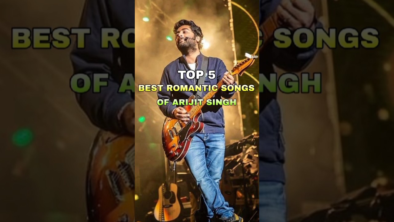 Top 5 Romantic Songs by Arijit Singh 🎶