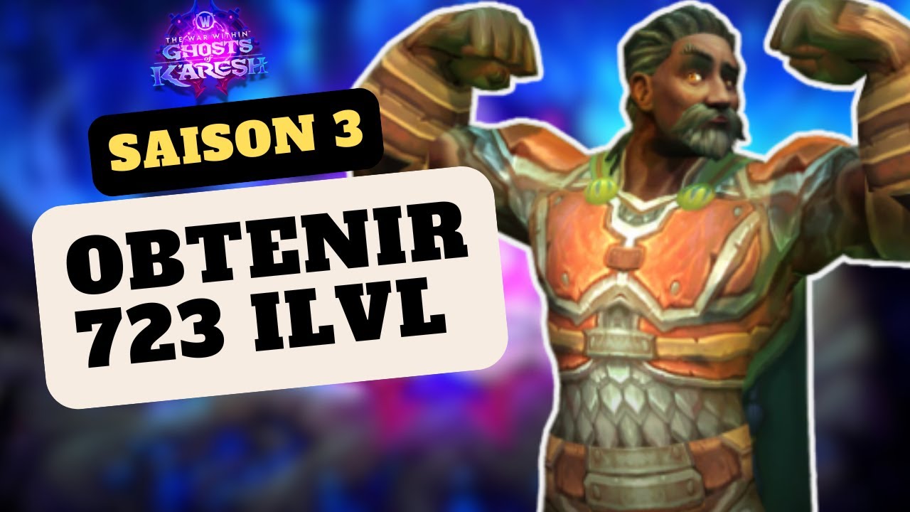 Obtenir 723 ILVL en Saison 3 : Guide Équipement 🛡️