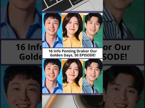 16 Info Penting Drakor Our Golden Days #drakor #drama #kdrama