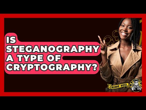 Is Steganography A Type Of Cryptography? - The Crime Reel