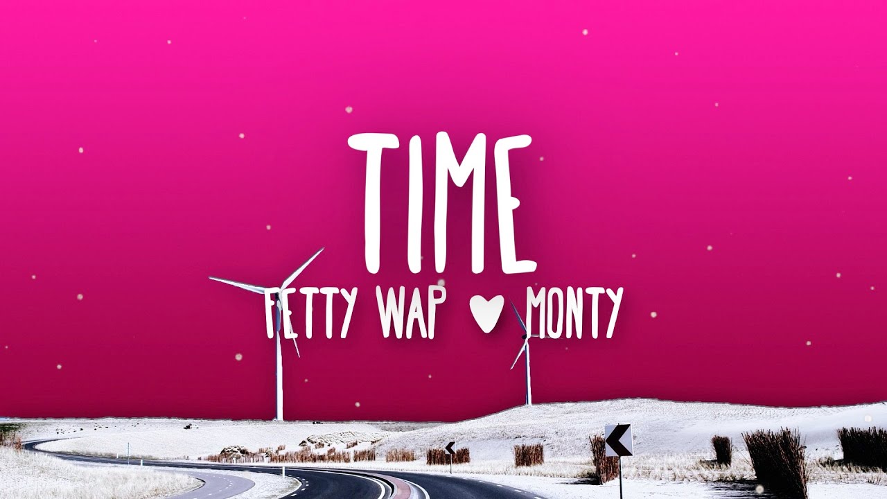 Fetty Wap - Time (Lyrics) ft. Monty 🎶