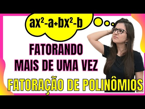 FATORANDO MAIS DE UMA VEZ - fatoração de polinômios
