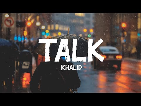 Khalid - Talk (Lyrics)
