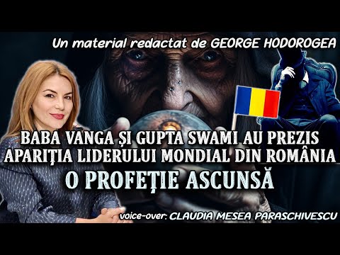 Baba Vanga și Gupta Swami au prezis apariția liderului mondial din România. O profeție ascunsă
