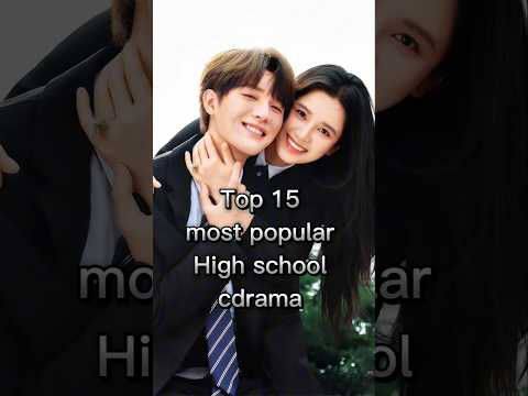 top 15 most popular high school cdrama in 2025 #chinesedrama #top10 #shorts #cdrama