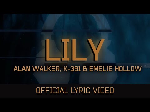 Alan Walker - Lily ft. K-391 & Emelie Hollow (Official Lyric Video)