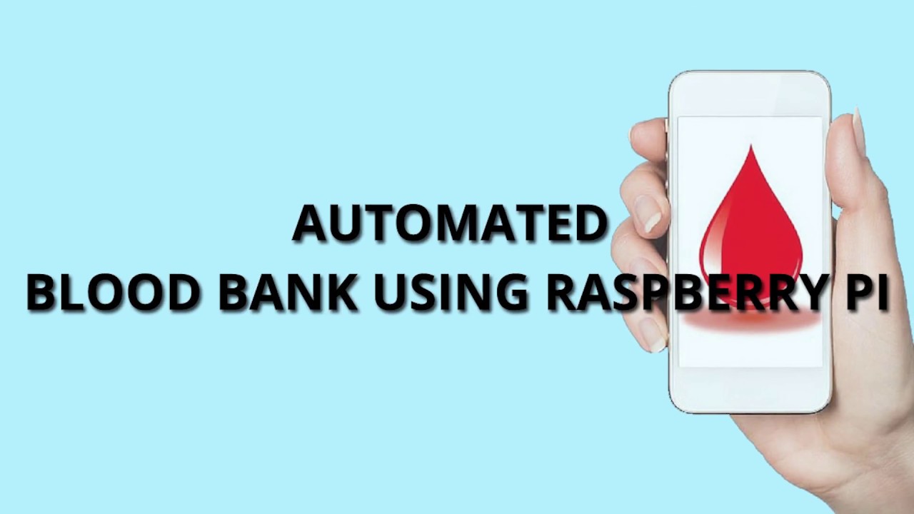 Automated Blood Bank Using Raspberry pi