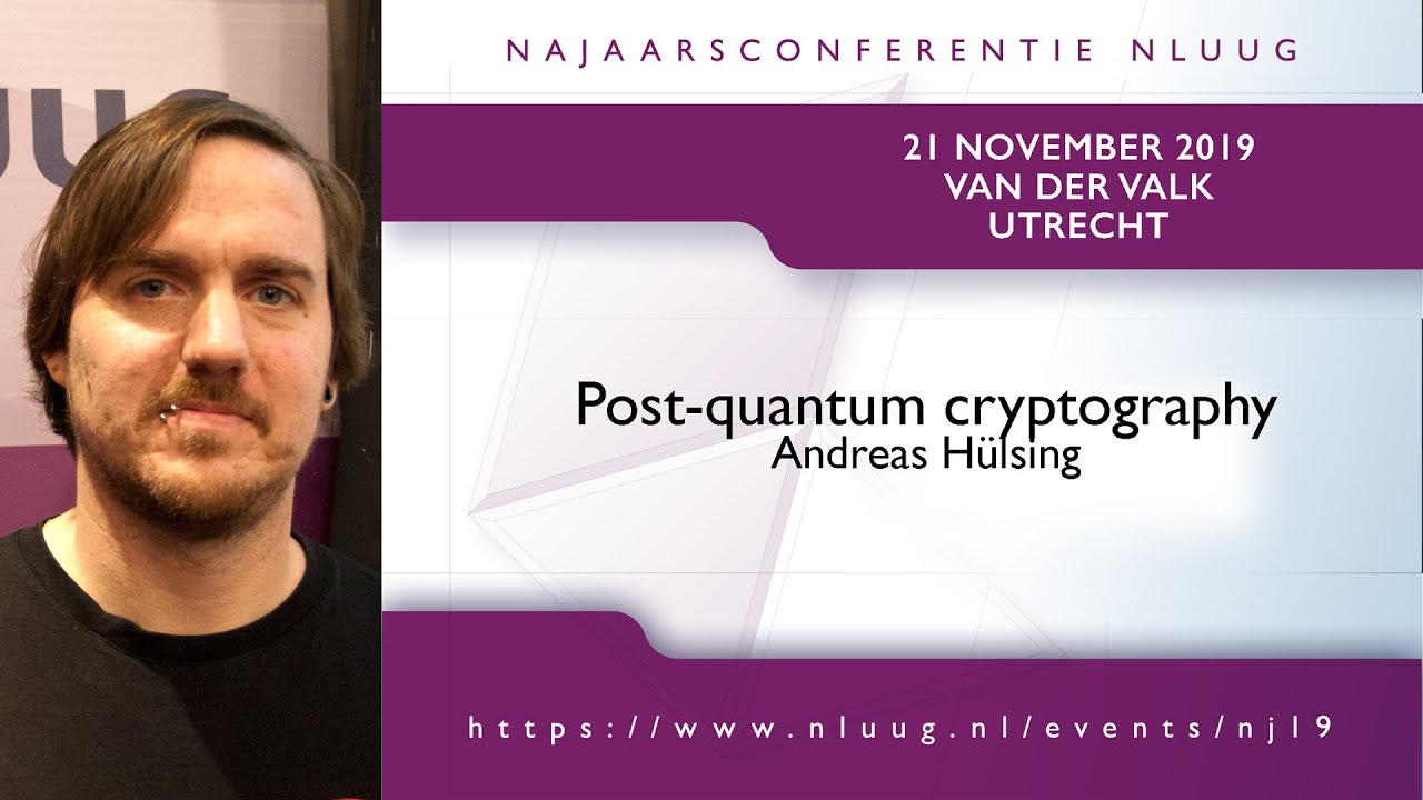 NLUUG NJ19: Andreas Hülsing Explores the Future of Post-Quantum Cryptography 🔐
