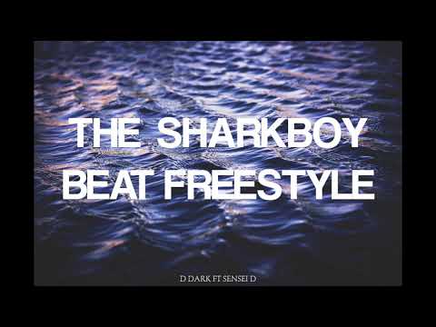 THE SHARKBOY BEAT FREESTYLE (D DARK FT SENSEI D)