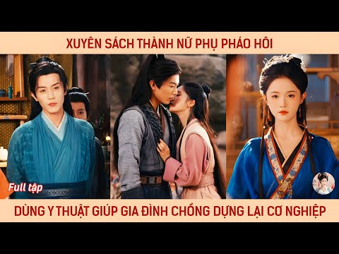Xuyên sách thành nữ phụ pháo hôi, dùng y thuật giúp gia đình chồng dựng lại cơ nghiệp