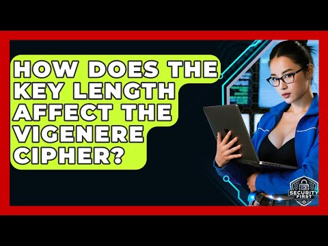 How Does The Key Length Affect The Vigenere Cipher? - SecurityFirstCorp.com
