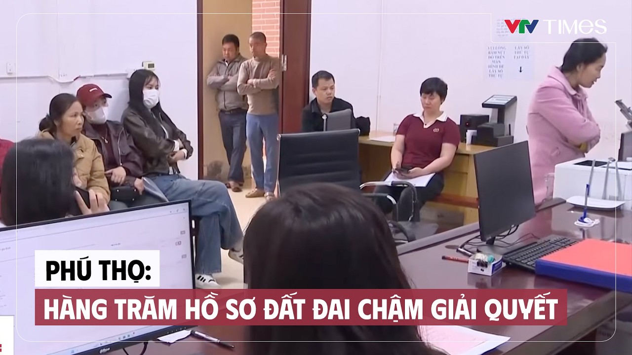 Phú Thọ: Chậm Giải Quyết Hồ Sơ Đất Đai 🏞️