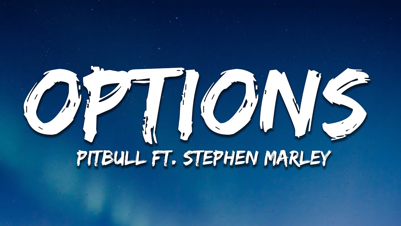 Pitbull - Options (Lyrics) ft. Stephen Marley 🎶