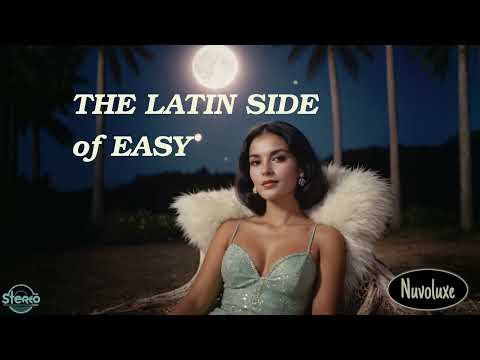 The Latin Side of Easy - Easy Listening Music