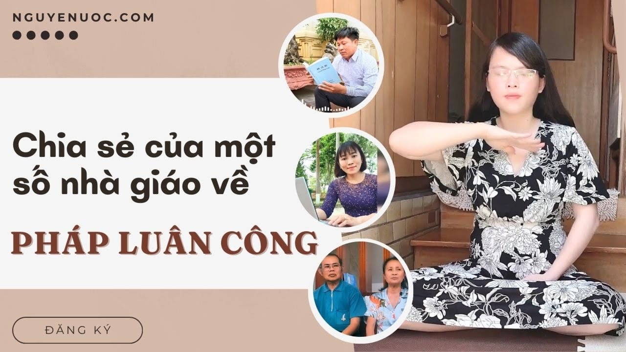 Chia sẻ của các nhà giáo về Pháp Luân Công - Nguyện Ước