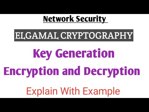 Elgamal Cryptography Algorithm | Key Genration , Encryption, Descryption | Network security hindi
