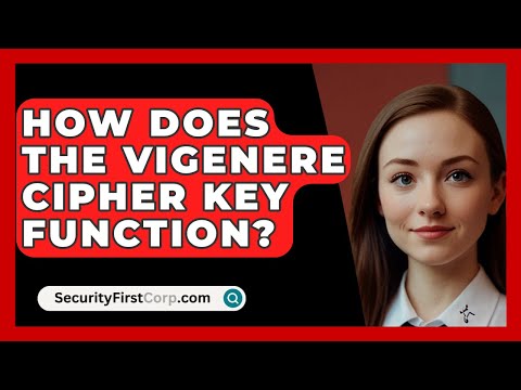 How Does The Vigenere Cipher Key Function? - SecurityFirstCorp.com