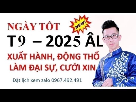 Ngày Tốt Đẹp Tháng 9 âm năm 2025 Làm Gì Cũng May Mở Hàng, Khai Trương, Cưới Hỏi, Động Thổ, xuất hành