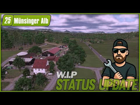 LS25 MÜNSINGER ALB W.I.P Map-Status - einmal RUNDGANG um die Map