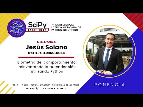 Behavioral Biometrics: Re-inventing Authentication using Python | SciPyLA 2019 | Jesús Solano