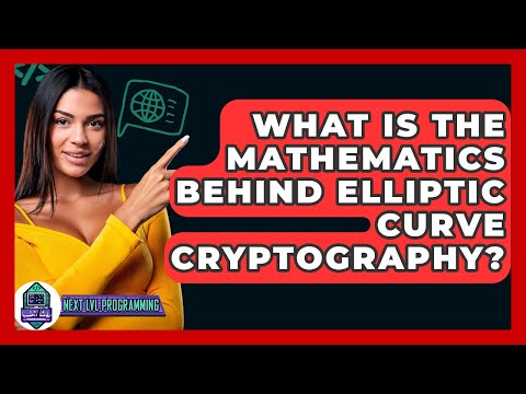 What Is The Mathematics Behind Elliptic Curve Cryptography? - Next LVL Programming