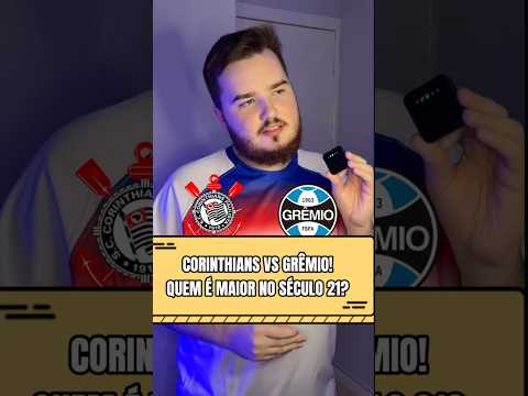 Corinthians vs GrĂȘmio! Quem Ă© maior no sĂ©culo 21? #futebol