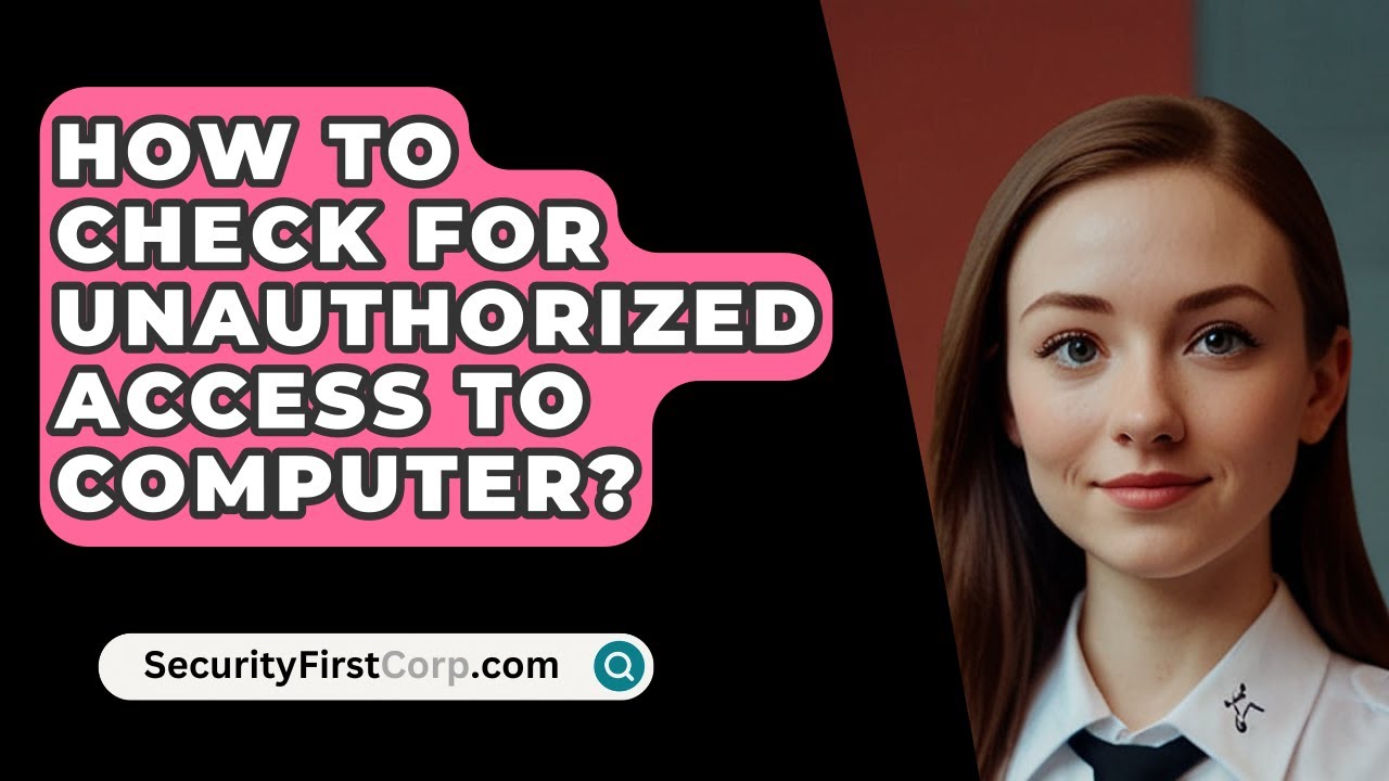 Protect Your Computer: Easy Steps to Detect Unauthorized Access 🔒