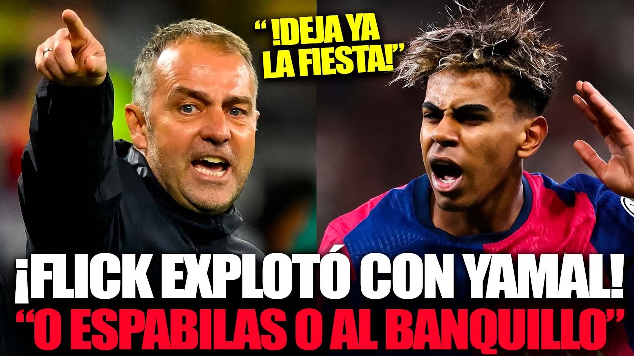 Flick EXPLOTÓ con Lamine Yamal “O espabilas, o al banquillo”