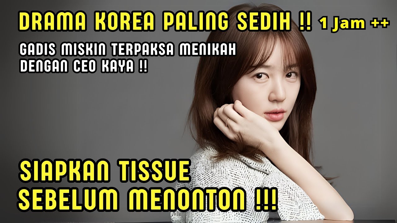 Drama Korea Paling Sedih: Gadis Miskin Menikah CEO Kaya 😢