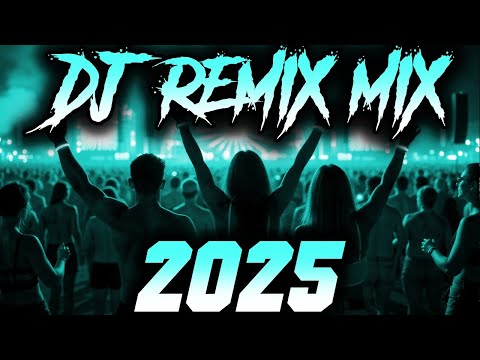 DJ MIX 2025 - Remixes & Mashups of Popular Songs 2025 | DJ Remix Song Club Music Disco DJ Mix 2024