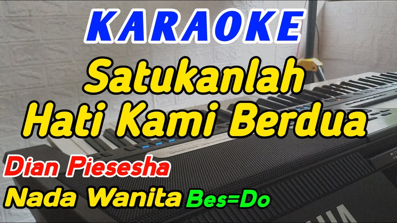 Satukanlah Hati Kami-Karaoke Nostalgia-Dian Piesesha-Nada Wanita Bes=Do