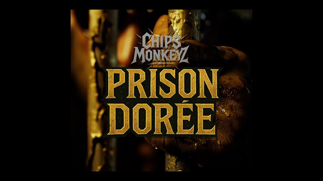 Prison Dorée - Chips Monkeyz 🎶