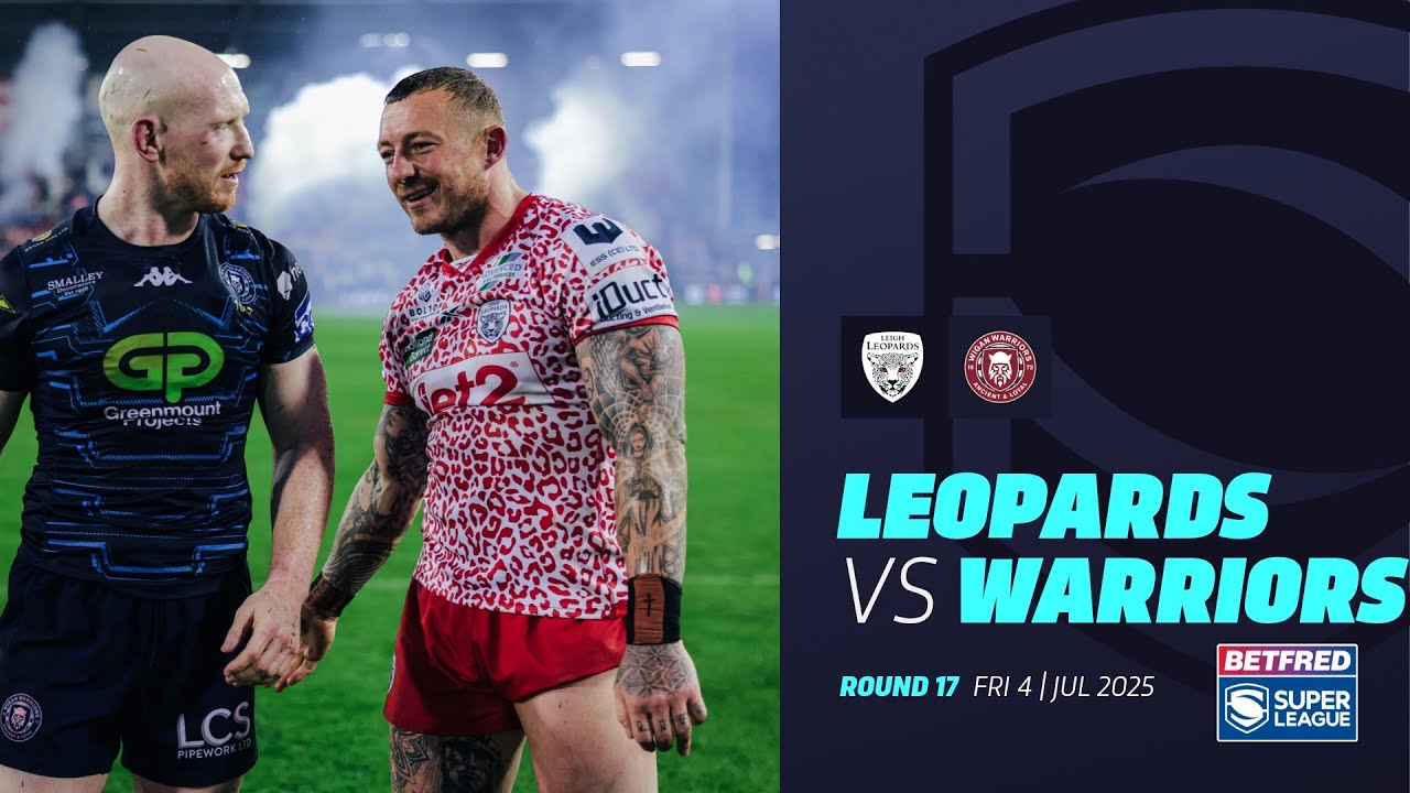 Epic Showdown: Leigh Leopards vs Wigan Warriors | 2025 Super League Round 17 π
