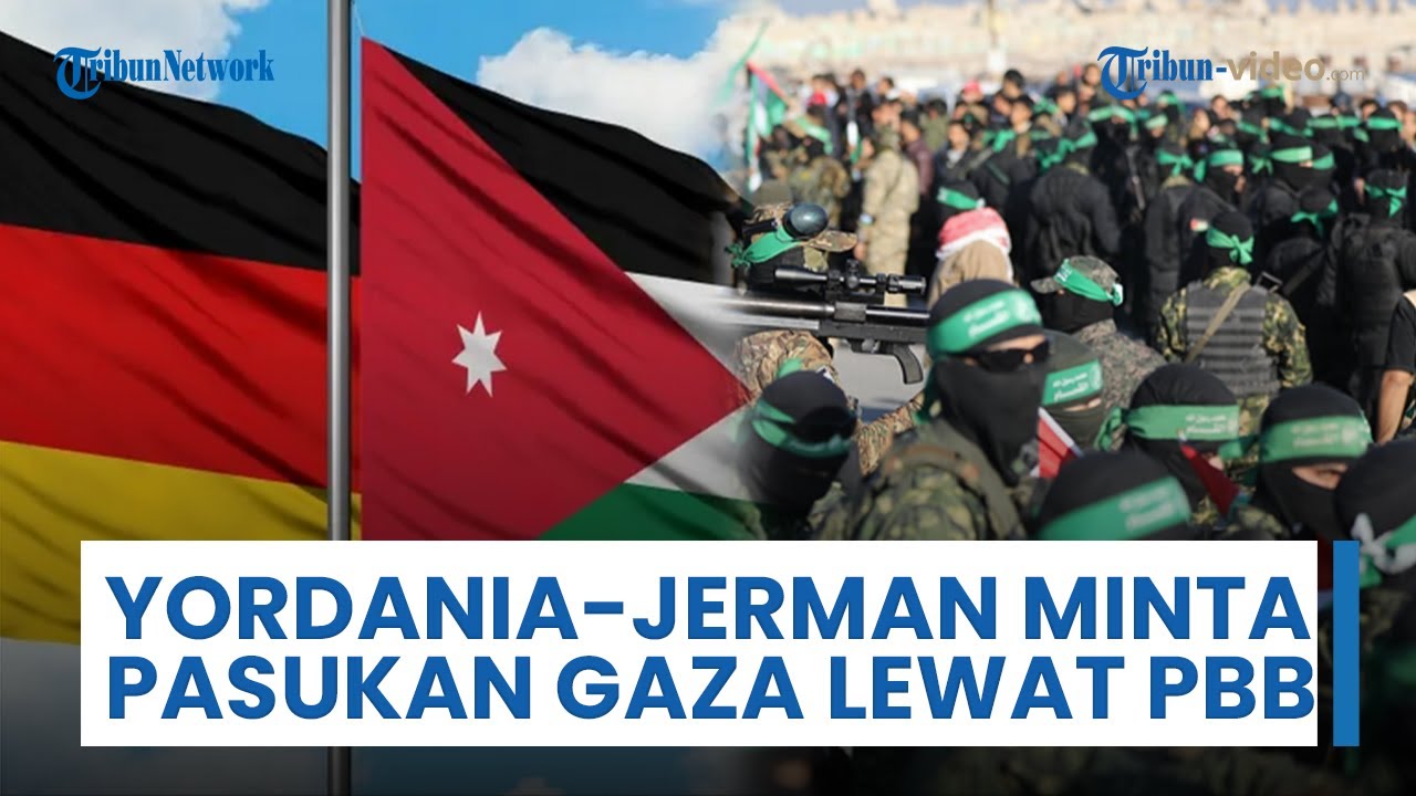 Yordania dan Jerman Minta Penetapan Pasukan Internasional di Gaza Melalui Mandat PBB