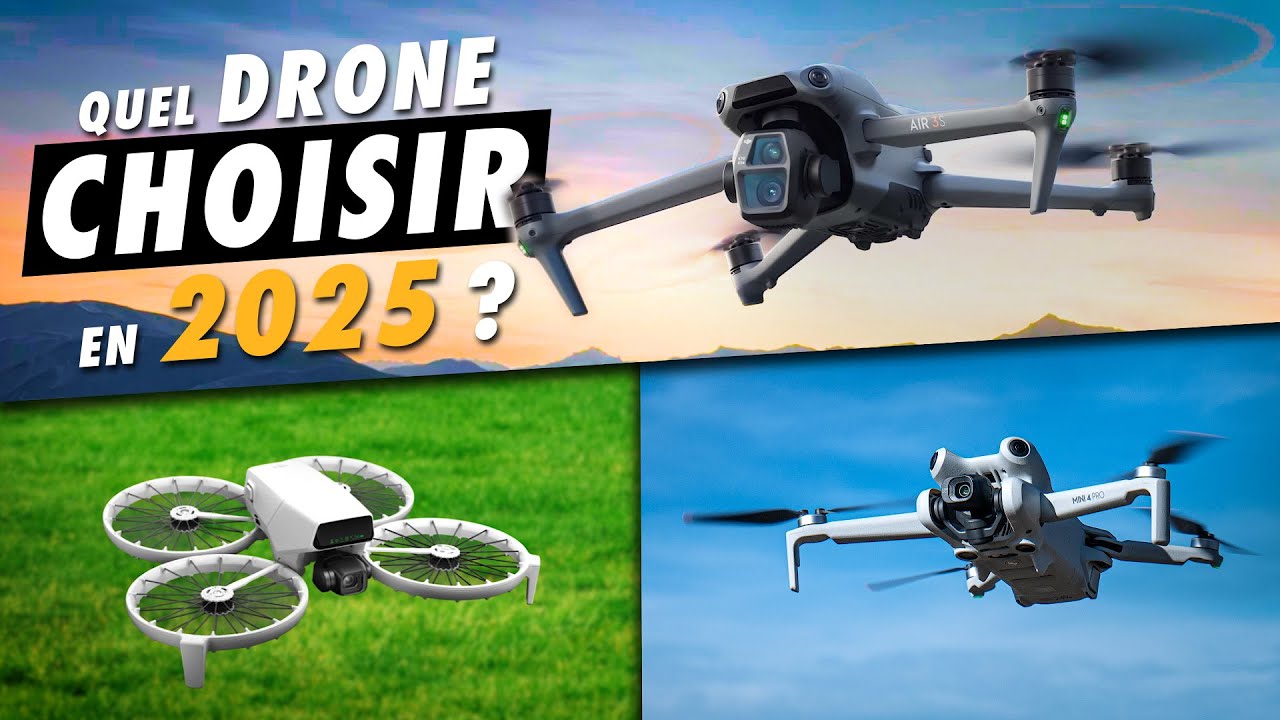 Quel drone choisir en 2025 ? Guide d'achat et comparatif