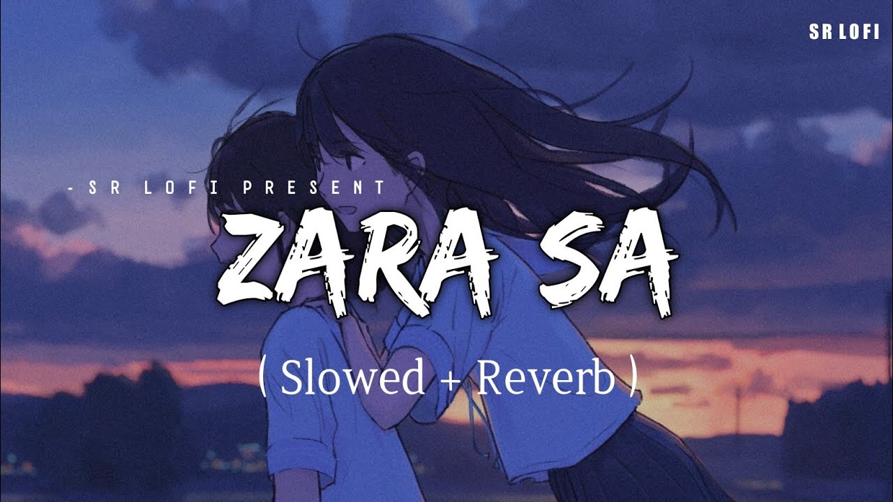 Zara Sa - Lofi (Slowed + Reverb) 🎧 | Relaxing Chill Vibes by SR Lofi
