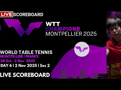 LIVE | WTT CHAMPIONS MONTPELLIER 2025 | SCOREBOARD | FINAL
