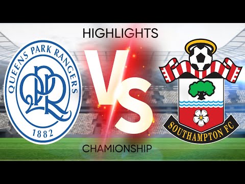 Queens Park Rangers vs Southampton - Championship Match Highlights