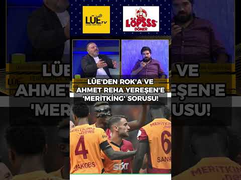 LÜE'DEN RASİM OZAN KÜTAHYALI'YA VE AHMET REHA YEREŞEN'E 'MERİTKİNG' SORUSU
