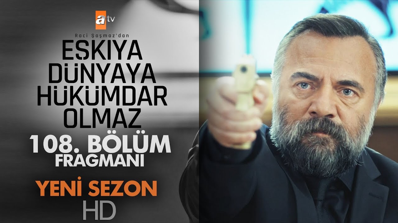 Eşkıya Dünyaya Hükümdar Olmaz 108. Bölüm Fragmanı