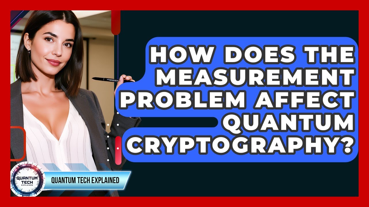Quantum Measurement Problem: The Key to Unlocking Quantum Cryptography Security 🔐