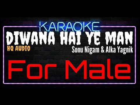 Karaoke Diwana Hai Ye Man For Male HQ Audio - Sonu Nigam & Alka Yagnik